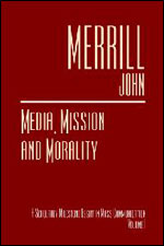 Media, Mission and Morality: A Scholarly Milestone Essay in Mass Communication