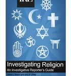 Investigating Religion: An Investigative Reporter's Guide