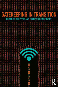 "Gatekeeping in Transition" by Tim Vos and Francois Heinderyckx.