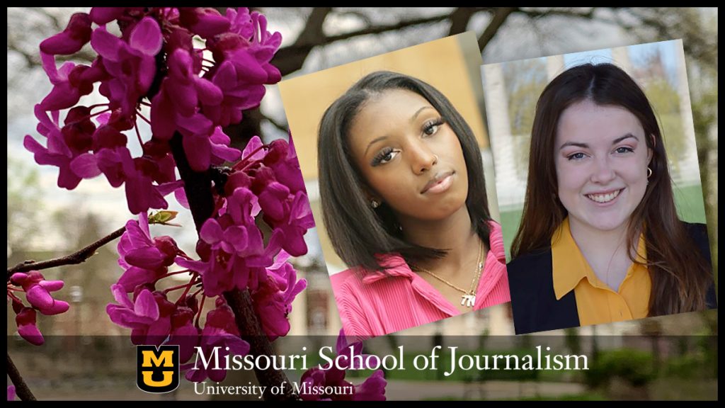 Two Missouri School of Journalism students, Junior Maggie Courtney and senior Jashayla Pettigrew, were each honored today with a 2022 Award for Academic Distinction (AAD).