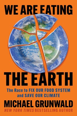 We are eating the earth by Michael Grunwald